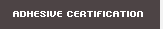 ADHESIVE CERTIFICATION