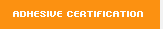 ADHESIVE CERTIFICATION